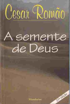 A Semente de Deus - Cesar Romão