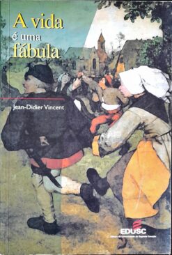 A Vida É uma Fábula - Jean Didier Vincent 2016