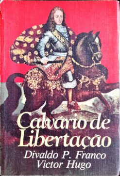Calvário de Libertação - Divaldo P. Franco