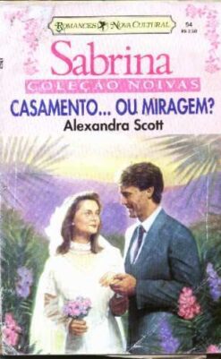 Casamento... Ou Miragem? - Alexandra Scott Sabrina Noivas 54