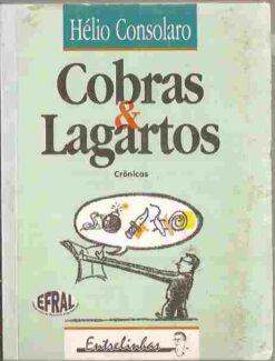 Cobras & Lagartos - Hélio Consolaro Crônicas
