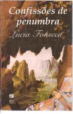 Confissões de Penumbra - Lucia Fonseca