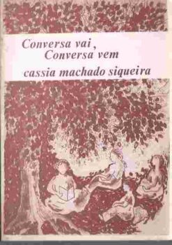 Conversa Vai, Conversa Vem - Cassia Machado Siqueira