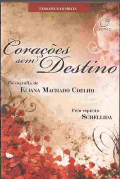 Corações sem Destino - Espírito Schellida Eliana Machado Coelho