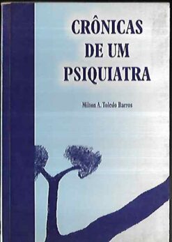 Crônicas de um Psiquiatra - Milton A. Toledo Barros