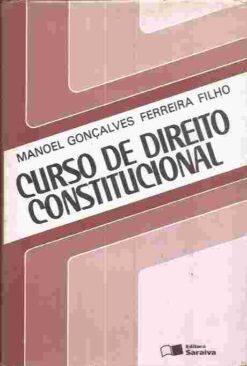 Curso de Direito Constitucional - Manoel Gonçalves Ferreira Filho