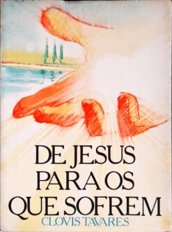 De Jesus para os Que Sofrem - Clovis Tavares 6ª Edição