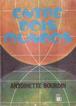 Entre Dois Mundos - Antoinette Bourdin