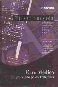 Erro Médico Interpretado Pelos Tribunais - Wilson Bussada