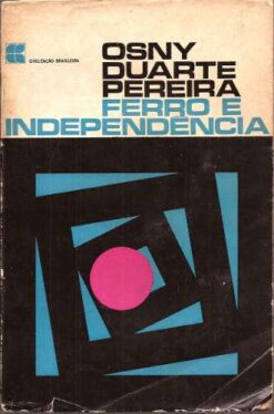 Ferro e Independência - Osny Duarte Pereira 1967