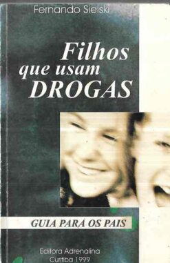 Filhos Que Usam Drogas - Fernando Sielski 1999 Autografado