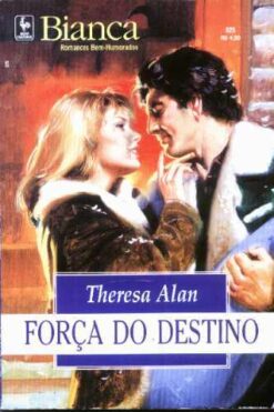 Força do Destino - Teresa Alan Bianca Bem-humorados 825