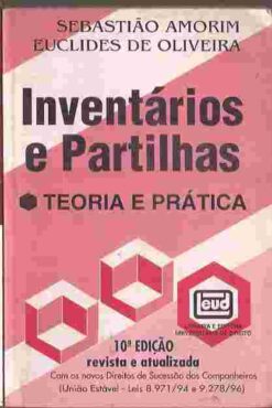 Inventários e Partilhas Teoria e Prática 10ª Edição Revista e Atualiza