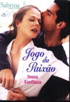 Jogo da Paixão - Donna Kauffman Sabrina Preciosos 1486 ( Fogo)