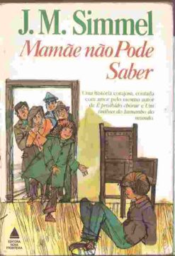 Mamãe Não Pode Saber - J. M. Simmel