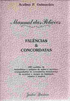 Manual das Petições Falências e Concordatas - Acelino P. Guimarães