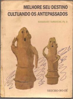 Melhore Seu Destino Cultuando os Antepassados- Masaharu Taniguchi