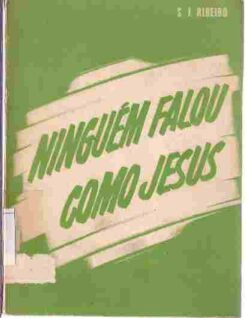 Ninguém Falou Como Jesus - S. J. Ribeiro