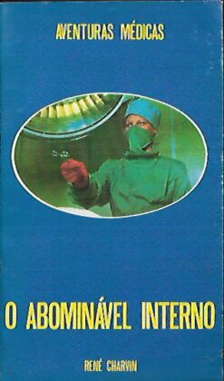 O Abominável Interno - René Charvin  Coleção Aventuras Médicas