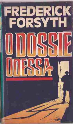 O Dossiê Odessa - Frederick Forsyth