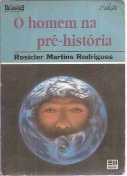 O Homem na Pré-história - Rosicler Martins Rodrigues Desafios
