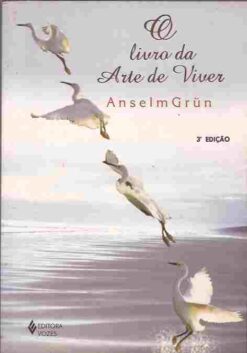 O Livro da Arte de Viver - Anselm Grün 3ª Edição