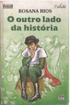 O Outro Lado da História - Rosana Rios Veredas