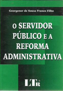 O Servidor Público e a Reforma Administrativa - Georgenor de Souza