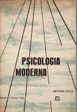 Psicologia Moderna - Antonio Xavier Teles Editora Ática 1972