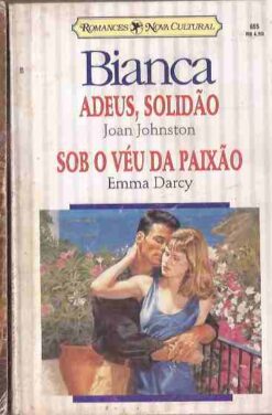 Adeus, Solidão / Sob o Véu da Paixão Bianca 2 Histórias
