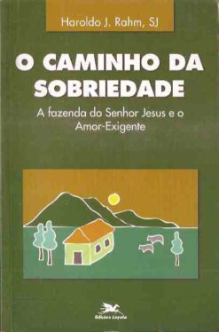 A Caminho da Sobriedade - Haroldo J. Rahm