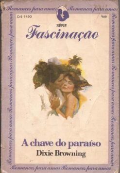 A Chave do Paraíso - Dixie Browning Série Fascinação 109
