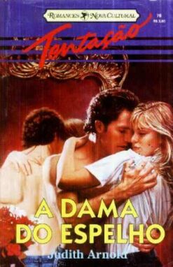 A Dama do Espelho - Judith Arnold Tentação 76
