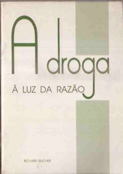 A Droga À Luz da Razão - Richard Bucher