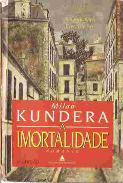 A Imortalidade - Milan Kundera 2ª Edição