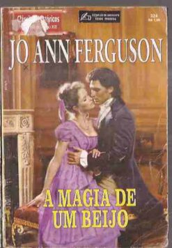 A Magia de um Beijo - Jo Ann Ferguson Clássicos Históricos
