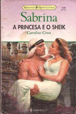 A Princesa e o Sheik - Caroline Cross Sabrina 1245