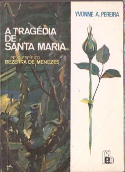 A Tragédia de Santa Maria - Yvonne A. Pereira
