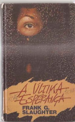 A Última Esperança - Frank G. Slaughter
