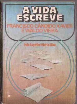 A Vida Escreve - Francisco Cândido Xavier