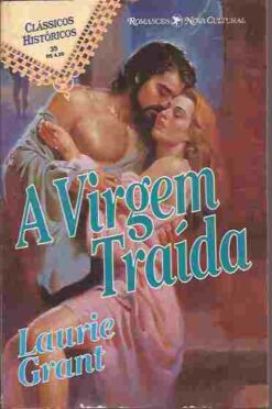 A Virgem Traída - Laurie Grant Clássicos Históricos 35