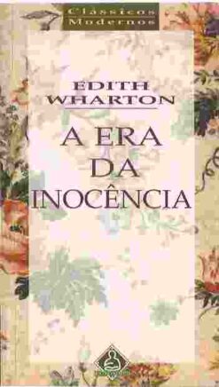 A era da Inocência - Edith Wharton