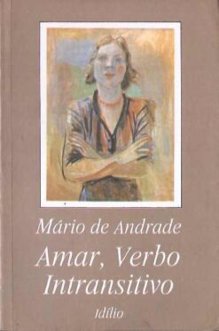 Amar, Verbo Intransitivo - Mário de Andrade