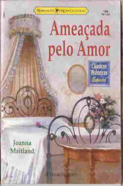 Ameaçada pelo Amor - Joanna Maitland Clássicos Históricos Especial