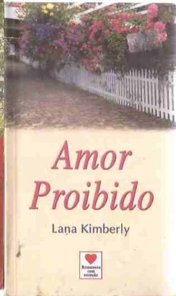 Amor Proibido - Lana Kimberly Romances Com Coração