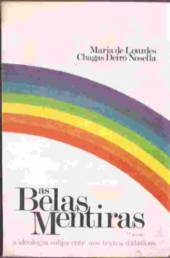 As Belas Mentiras a Ideologia Subjacente aos Textos Didáticos