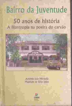 Bairro da Juventude 50 Anos de História Filantropia na Poeira do Carvã