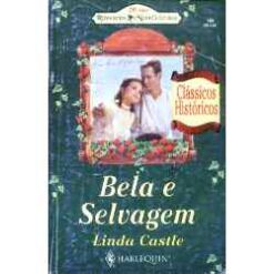 Bela e Selvagem - Linda Castle Clássicos Históricos 160