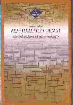 Bem Jurídico - Penal um Debate Sobre a Descriminalização