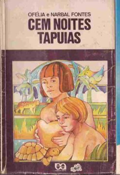Cem Noites Tapuias - Ofélia e Narbal Fontes